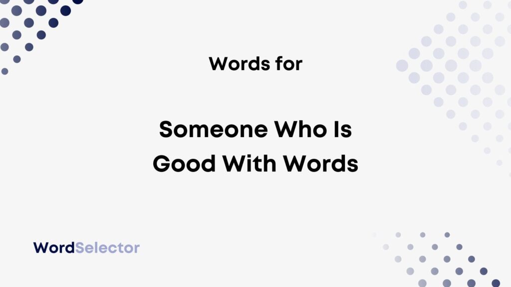 What Do You Call Someone Who Is Good With Words WordSelector