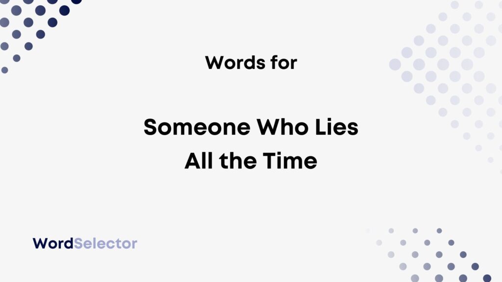 what-do-you-call-someone-who-lies-all-the-time-wordselector