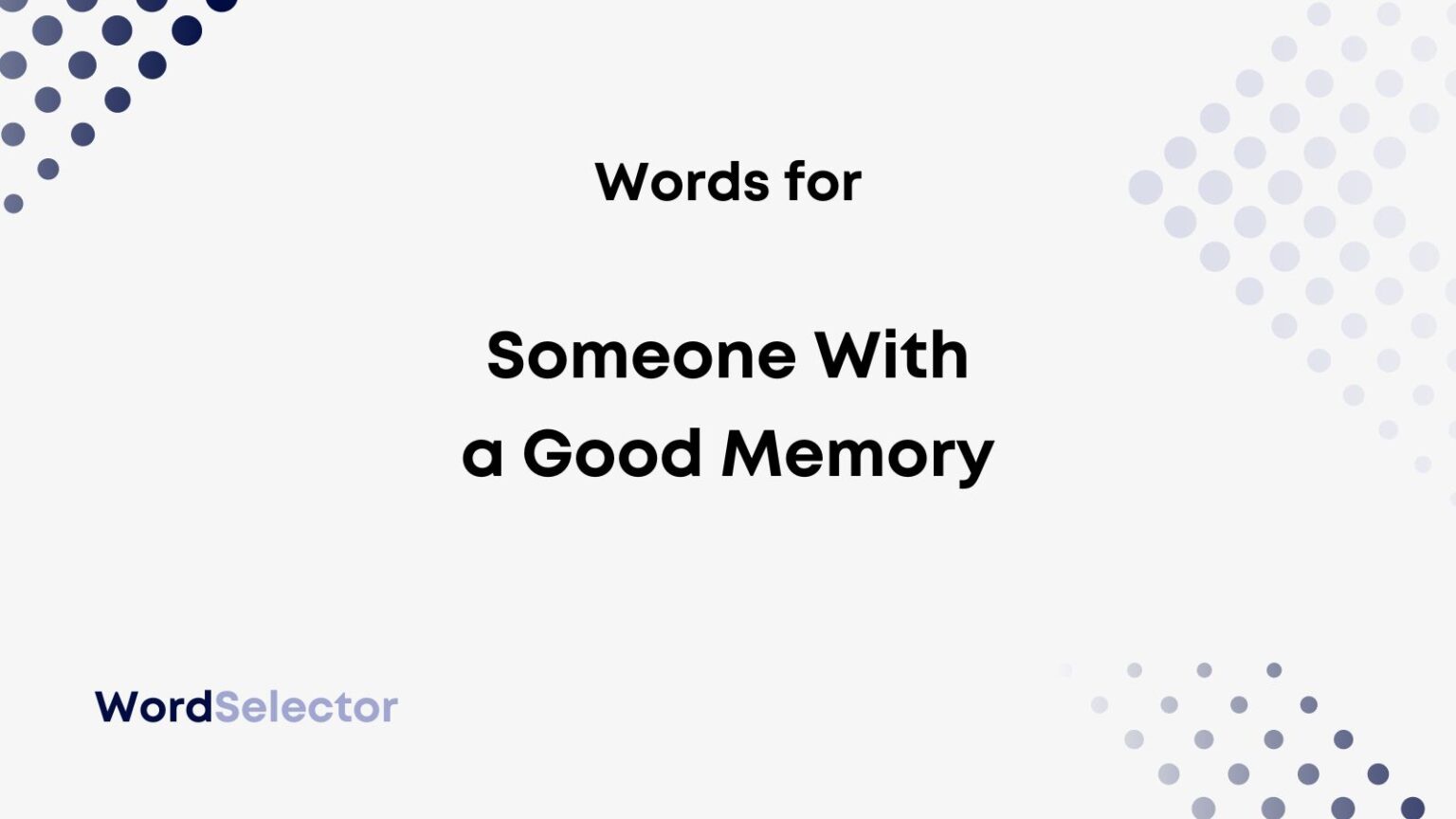 what-do-you-call-someone-with-a-good-memory-wordselector