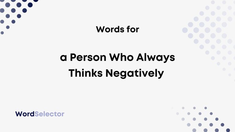 What Do You Call Someone Who Always Thinks Negative