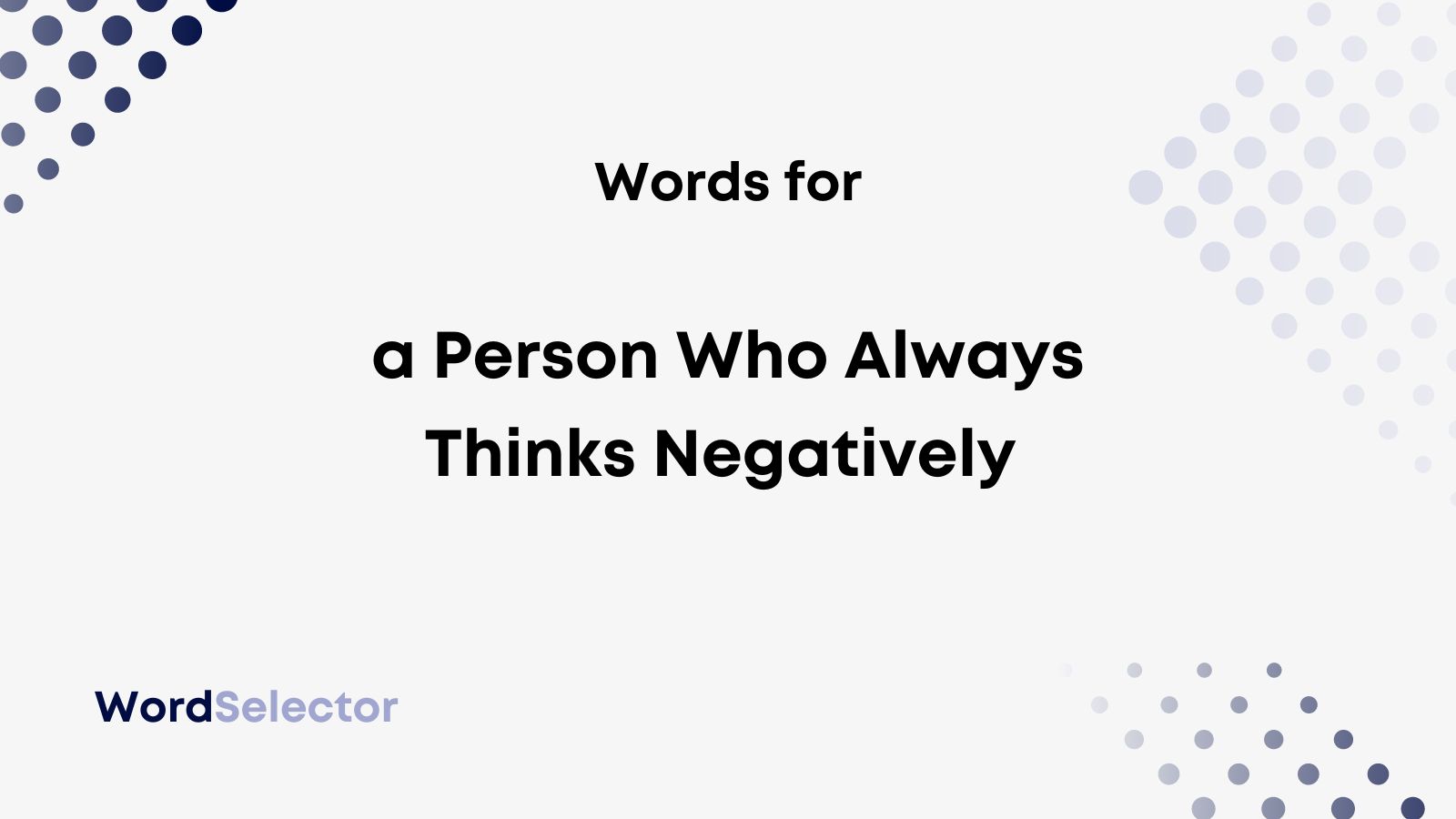 What Do You Call a Person Who Always Thinks Negatively? WordSelector