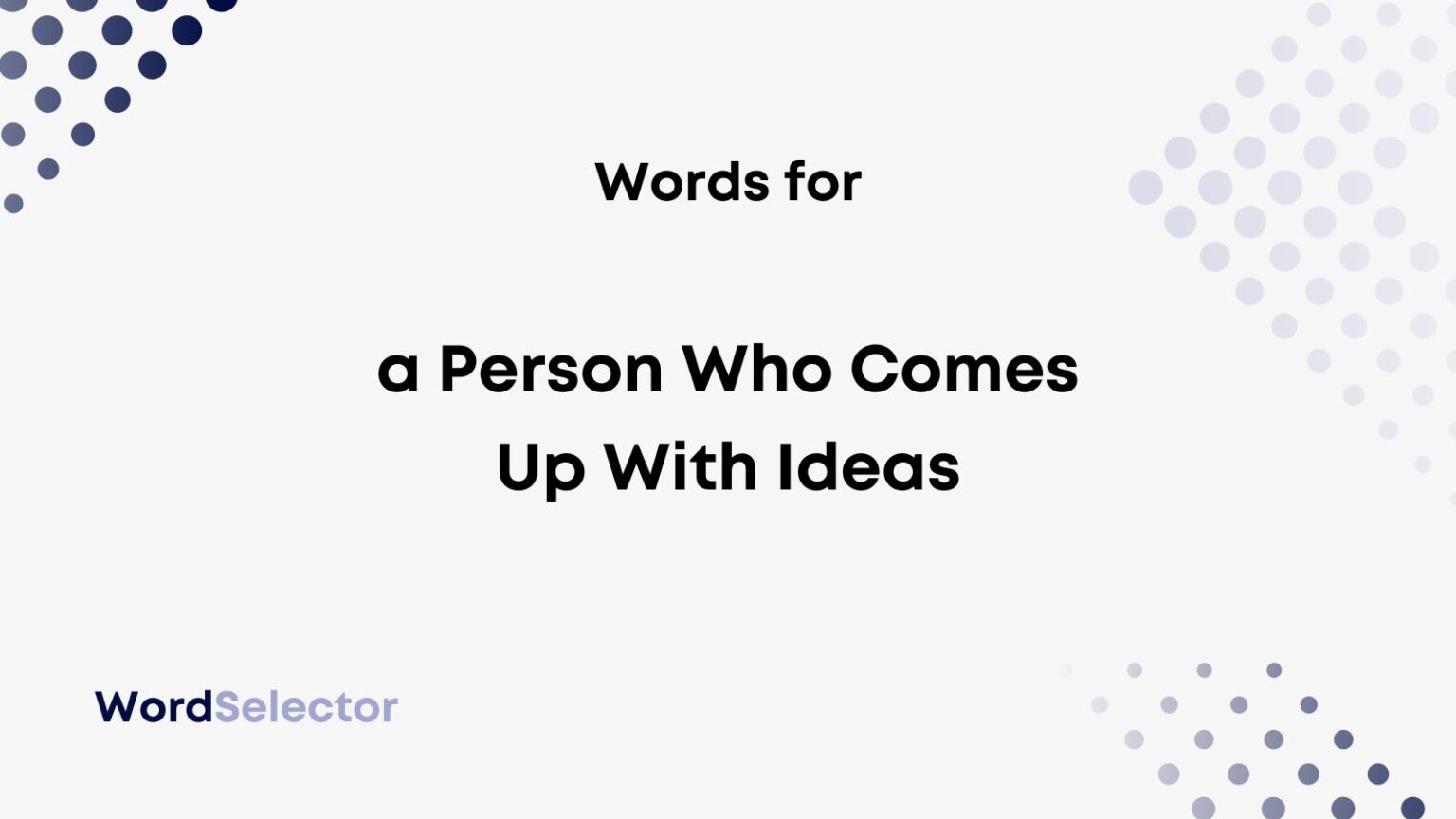 what-do-you-call-a-person-who-comes-up-with-ideas-wordselector