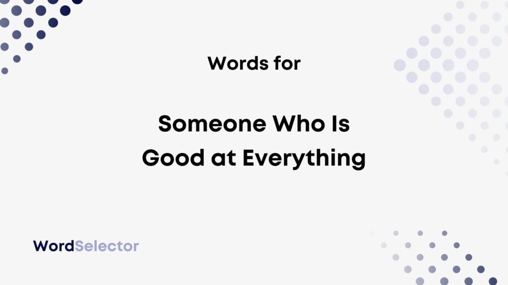 What Do You Call Someone Who Is Good At Everything WordSelector