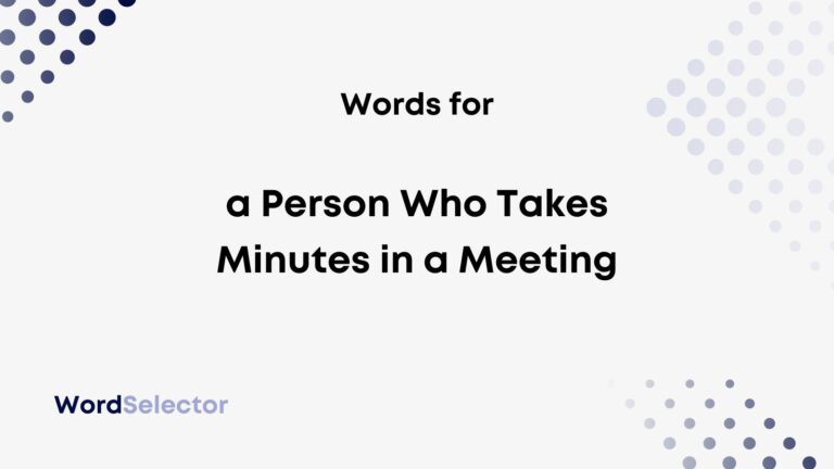 What Do You Call A Person Who Takes Minutes In A Meeting WordSelector