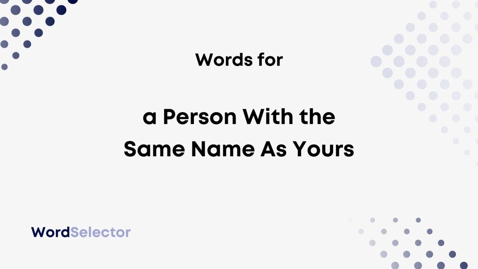 what-do-you-call-a-person-with-the-same-name-as-yours-wordselector