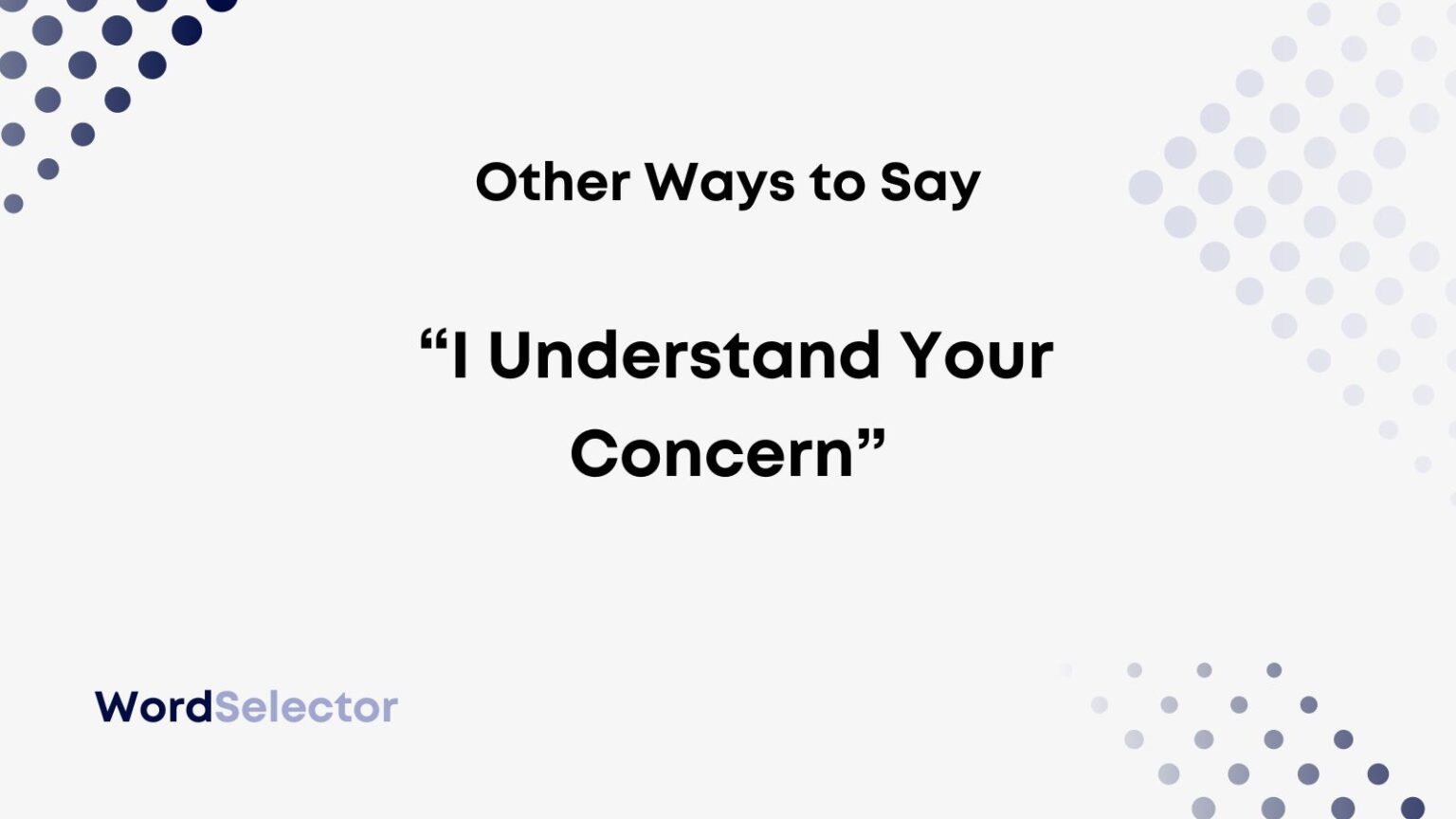 11-other-ways-to-say-i-understand-your-concern-wordselector