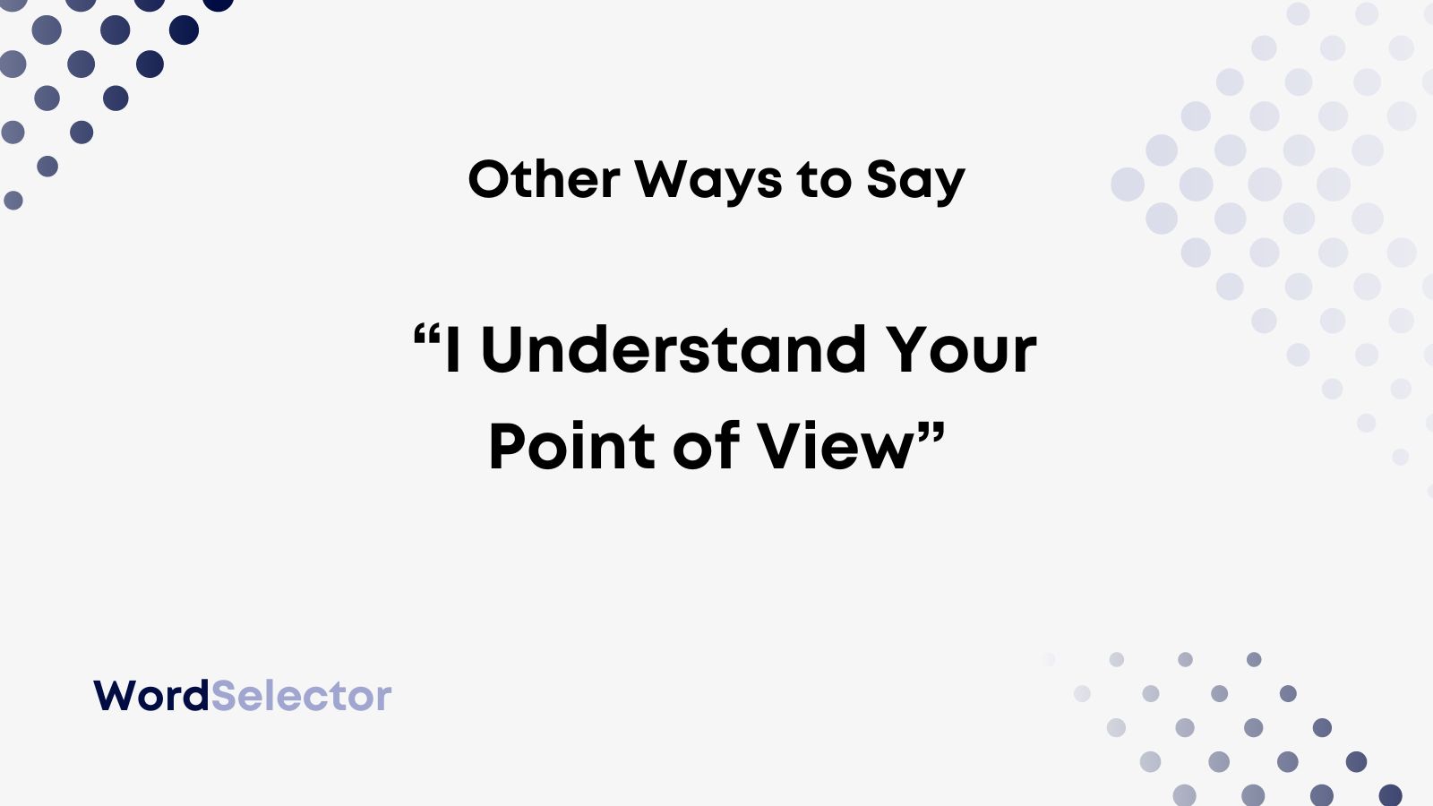 11-other-ways-to-say-i-understand-your-point-of-view-wordselector