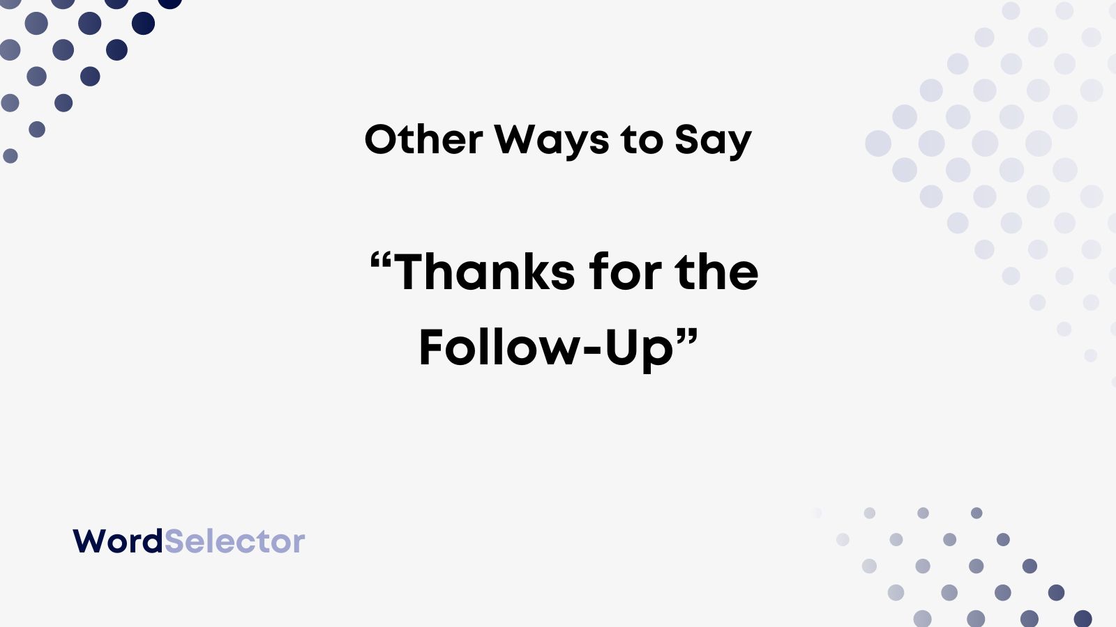 11 Other Ways To Say Thanks For The Follow Up WordSelector