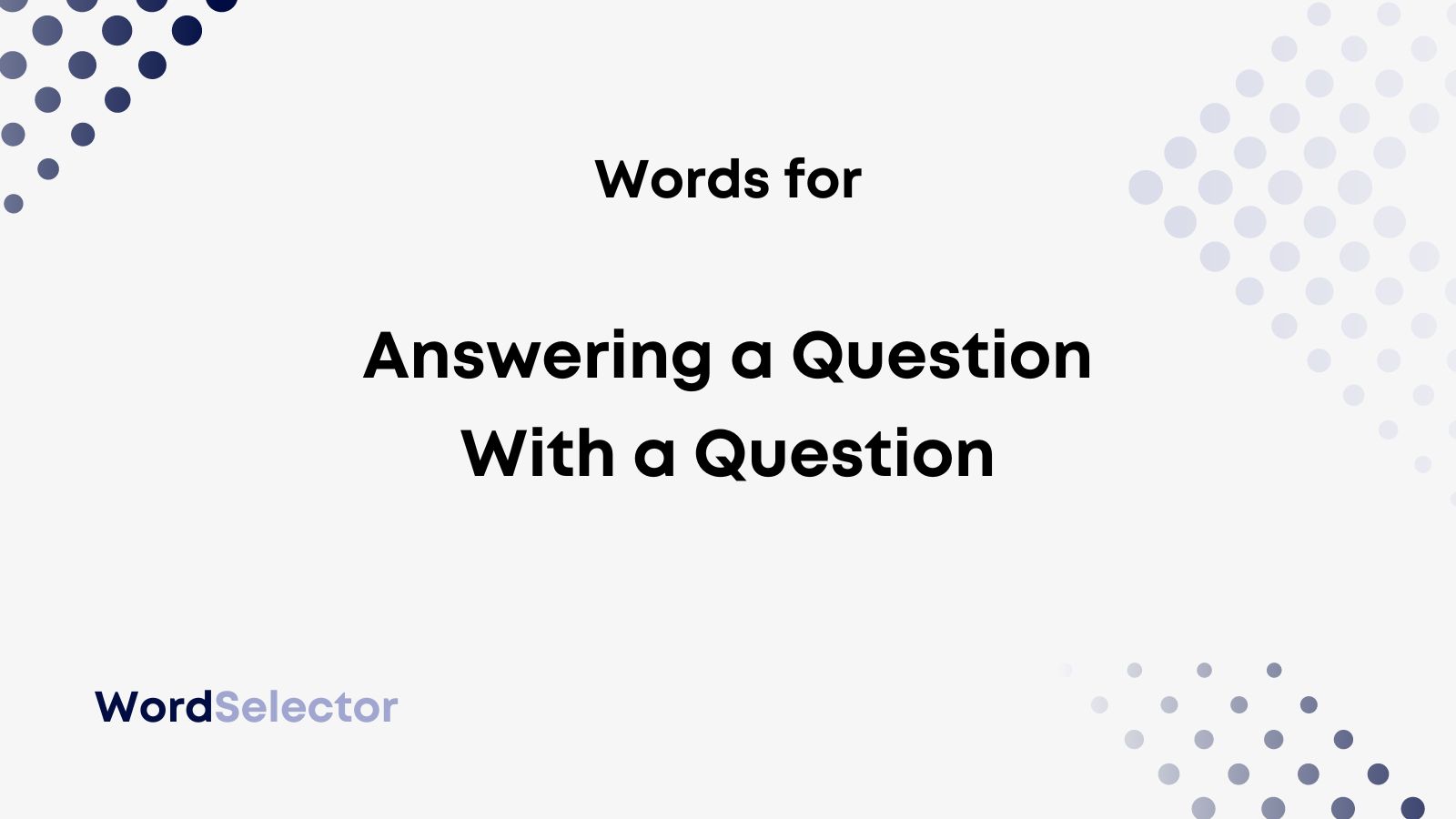 What Is Answering a Question With a Question Called? - WordSelector