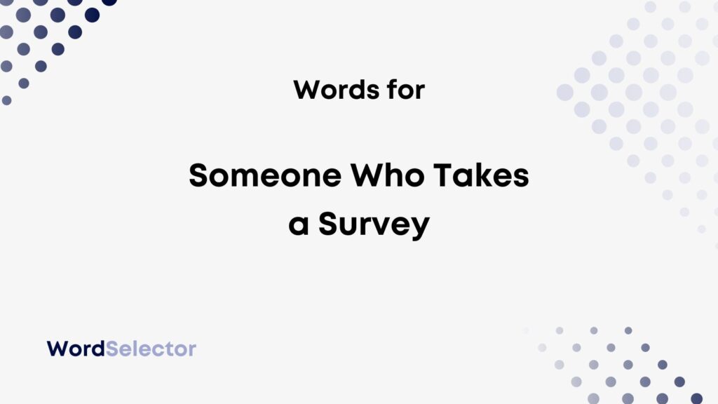 what-do-you-call-someone-who-takes-a-survey-wordselector