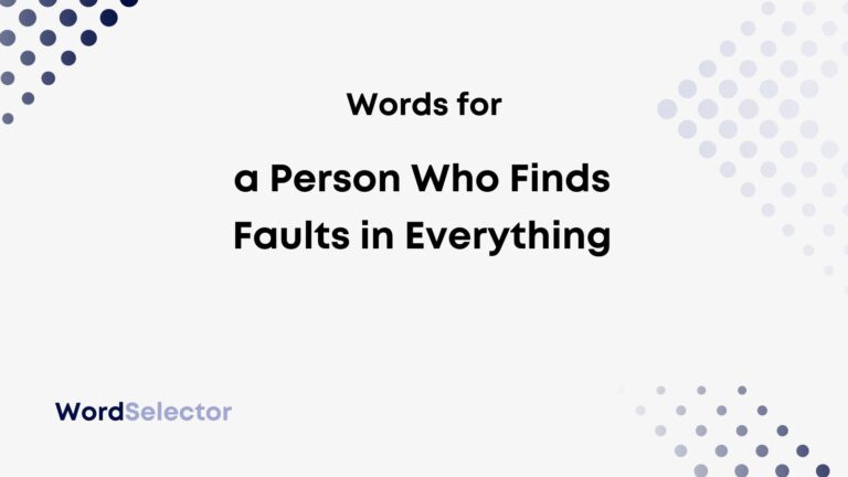 What Do You Call A Person Who Finds Faults In Everything WordSelector what-do-you-call-a-person-who-finds-faults-in-everything-wordselector