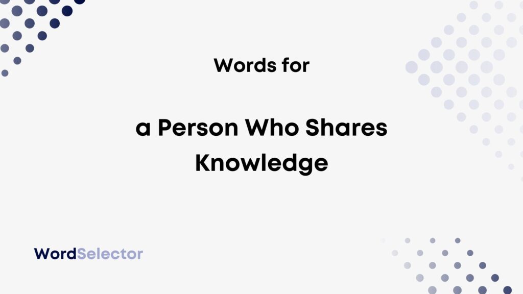 what-do-you-call-a-person-who-shares-knowledge-wordselector