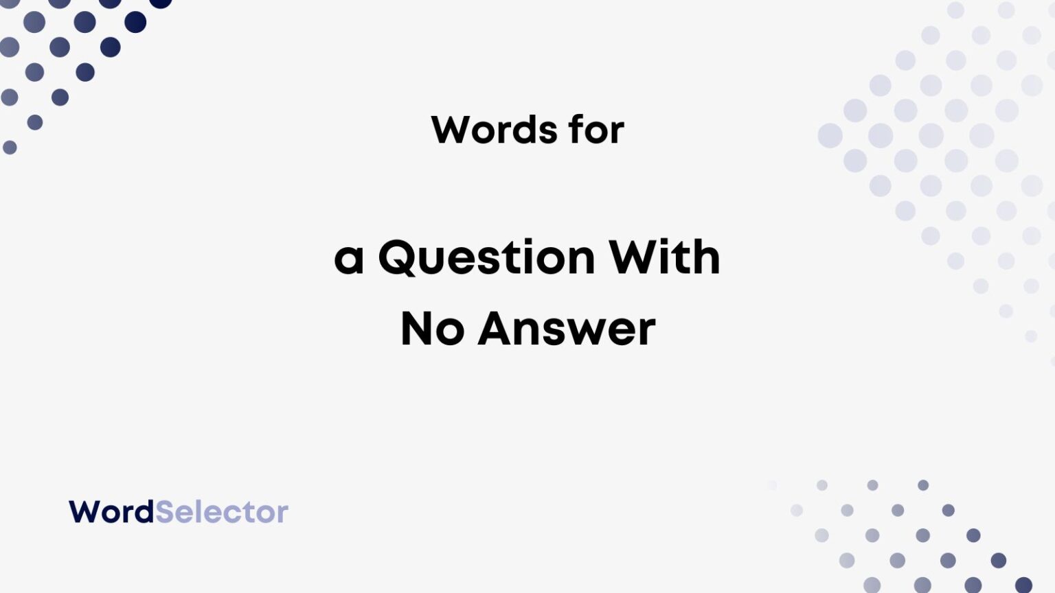 what-do-you-call-a-question-with-no-answer-wordselector