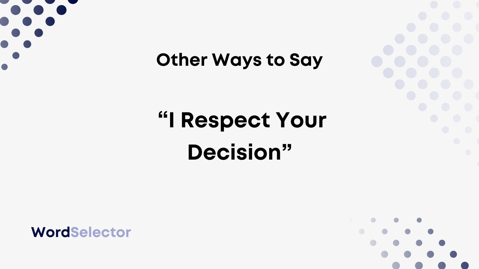 10-other-ways-to-say-i-respect-your-decision-wordselector