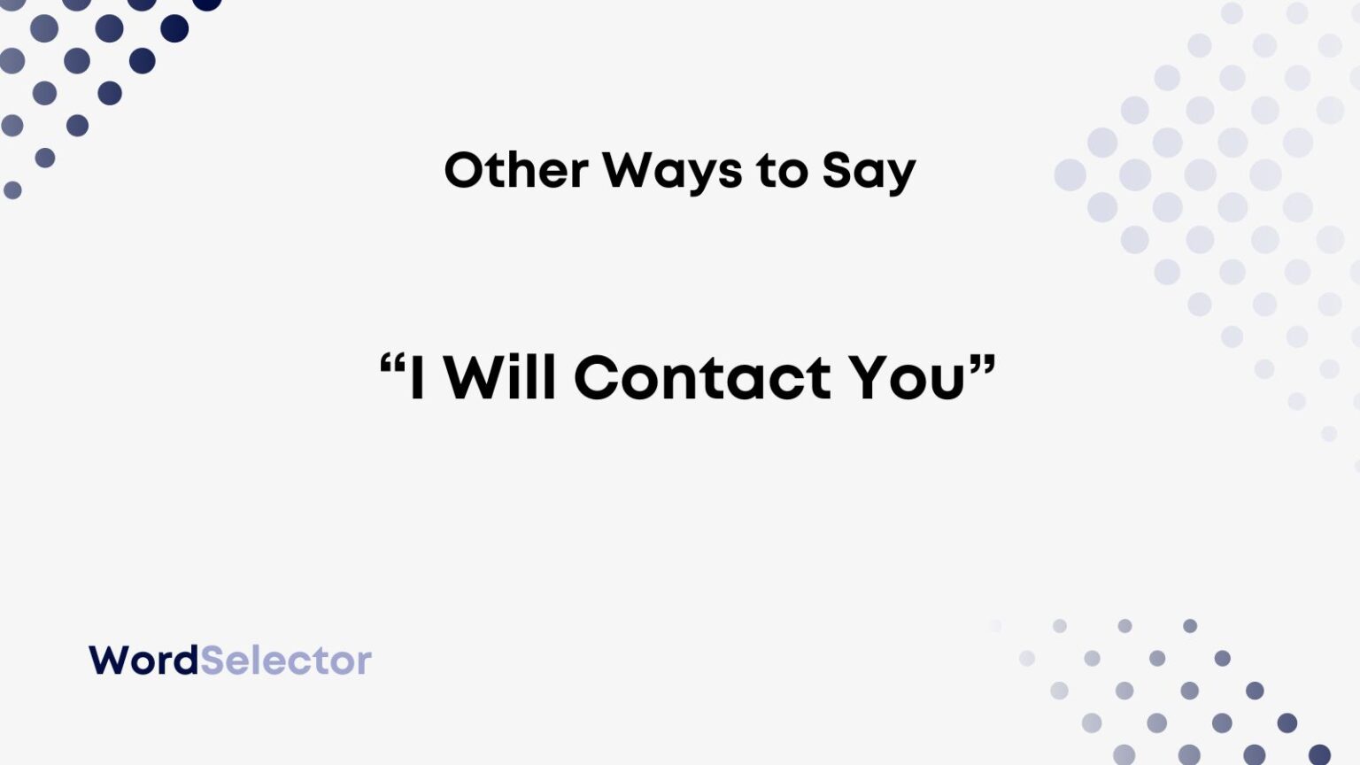 11 Other Ways To Say "I Will Contact You" - WordSelector