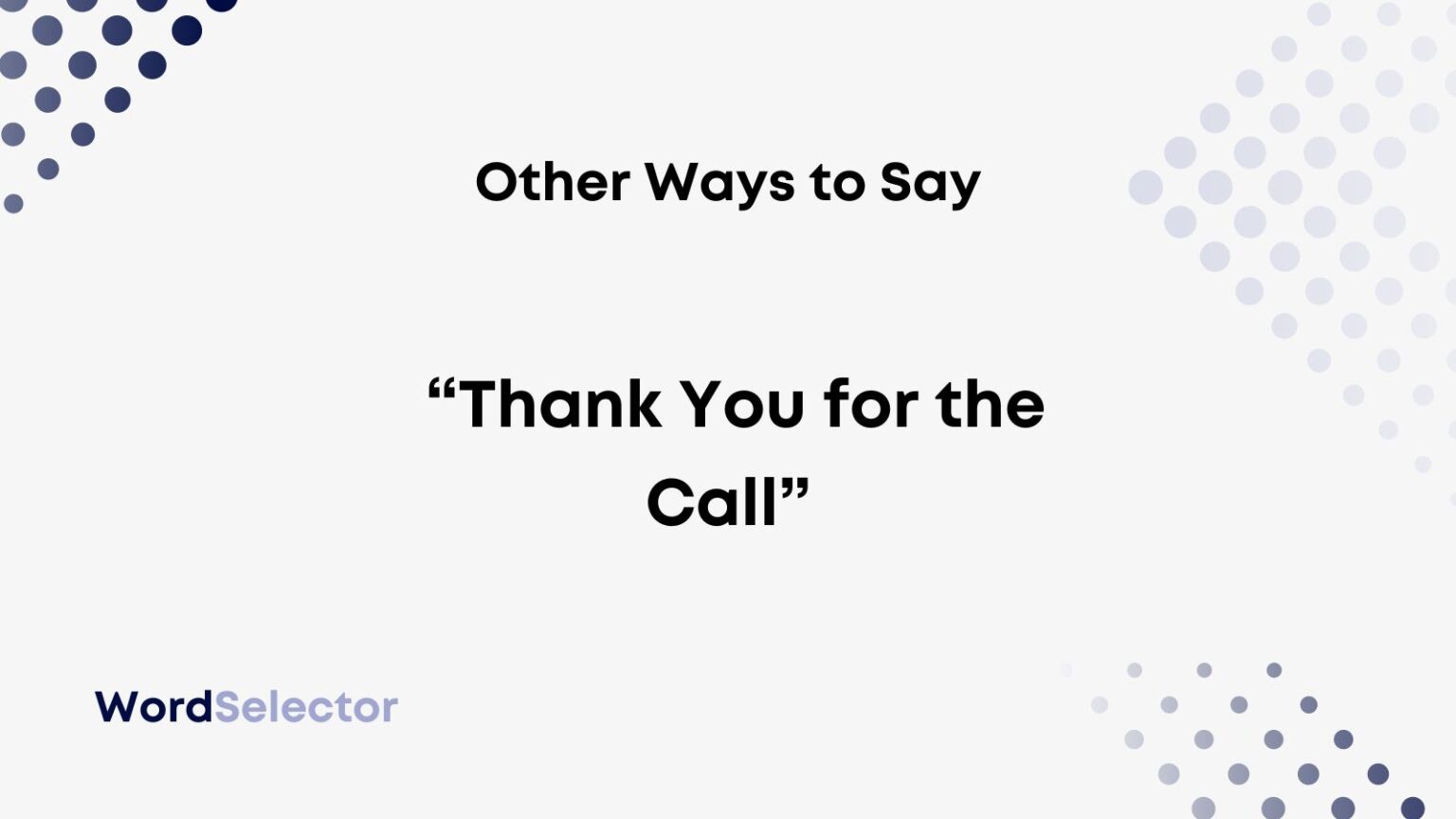 12 Other Ways To Say Thank You For The Call WordSelector