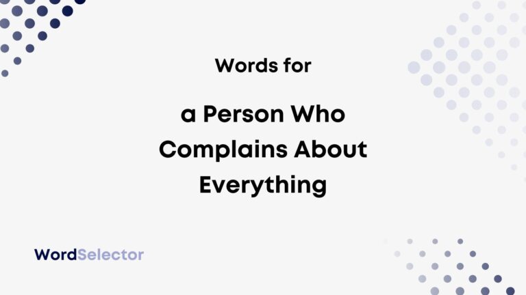 What Do You Call A Person Who Complains About Everything WordSelector