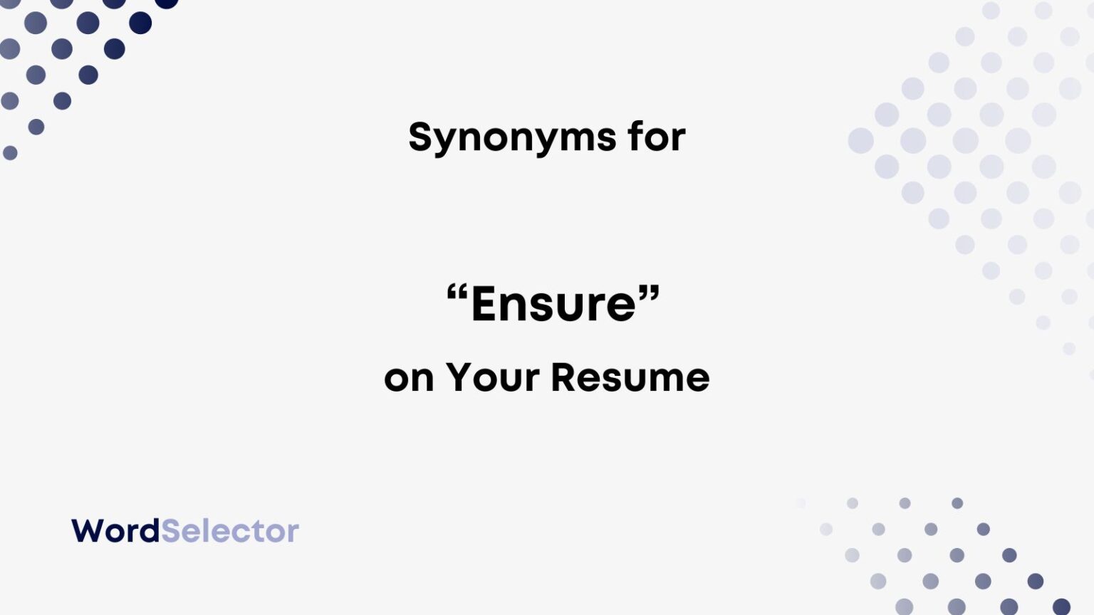 12 Synonyms for "Ensure" on Your Resume WordSelector