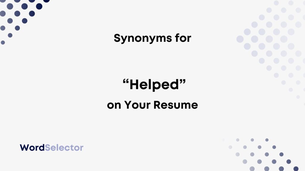 synonym for helped on resume