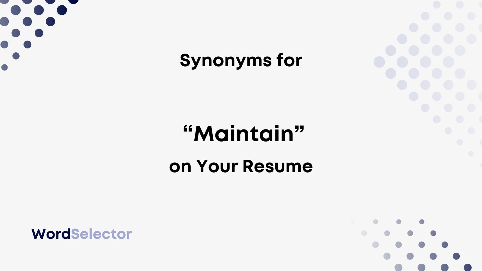 16 Synonyms for "Maintain" on Your Resume WordSelector