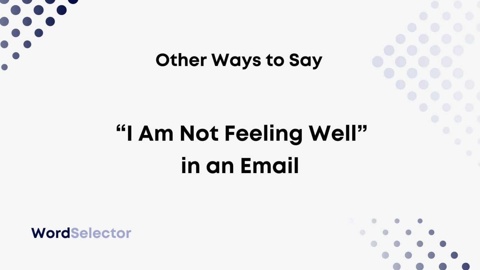 13-other-ways-to-say-i-am-not-feeling-well-in-an-email-wordselector