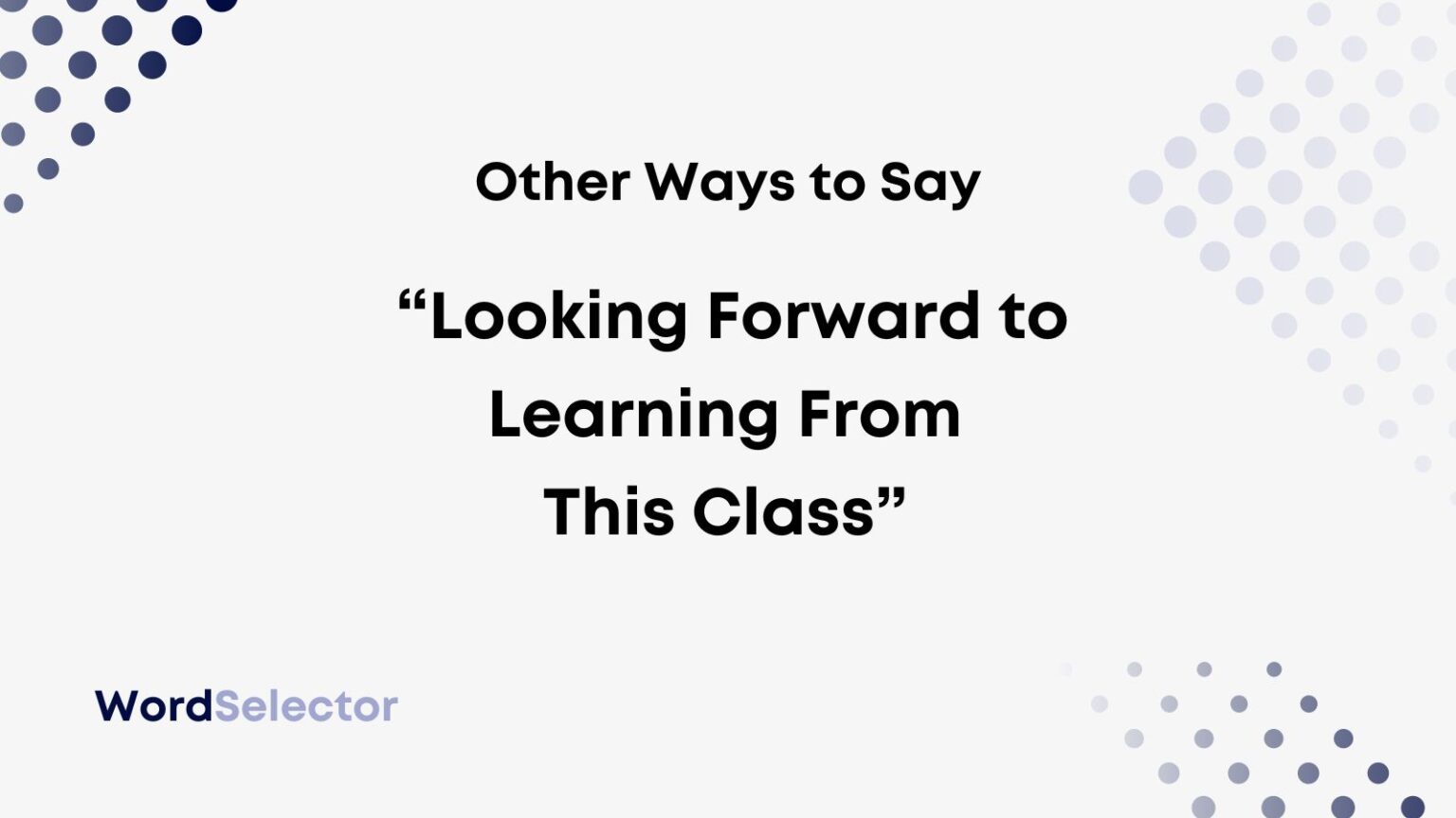 10-ways-to-say-looking-forward-to-learning-from-this-class-wordselector