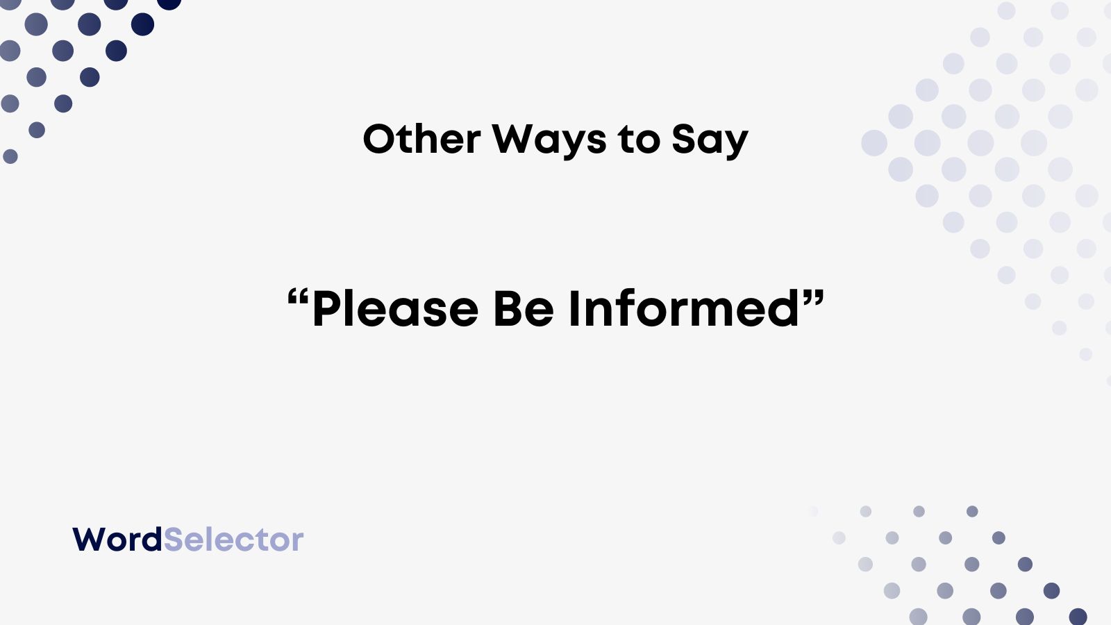 14 Other Ways To Say Please Be Informed WordSelector