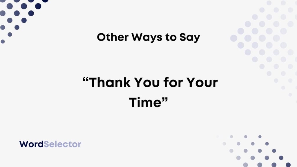 How To Say Thank You For The Time And Effort