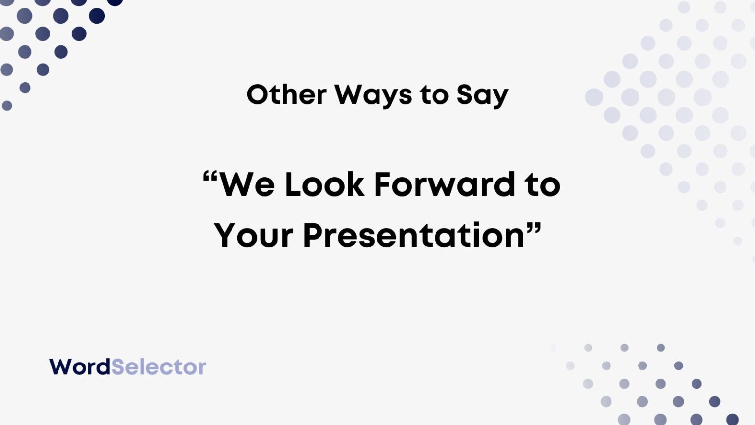 9-other-ways-to-say-we-look-forward-to-your-presentation-wordselector