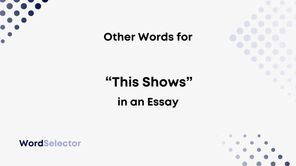 another word for shows essay