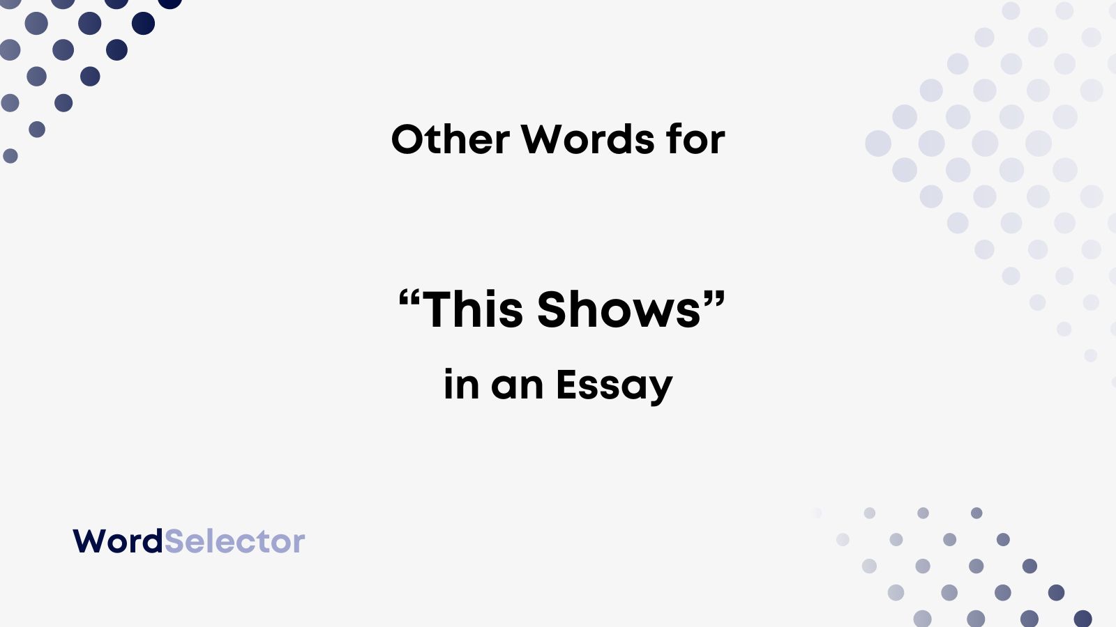 other words for shows for essay