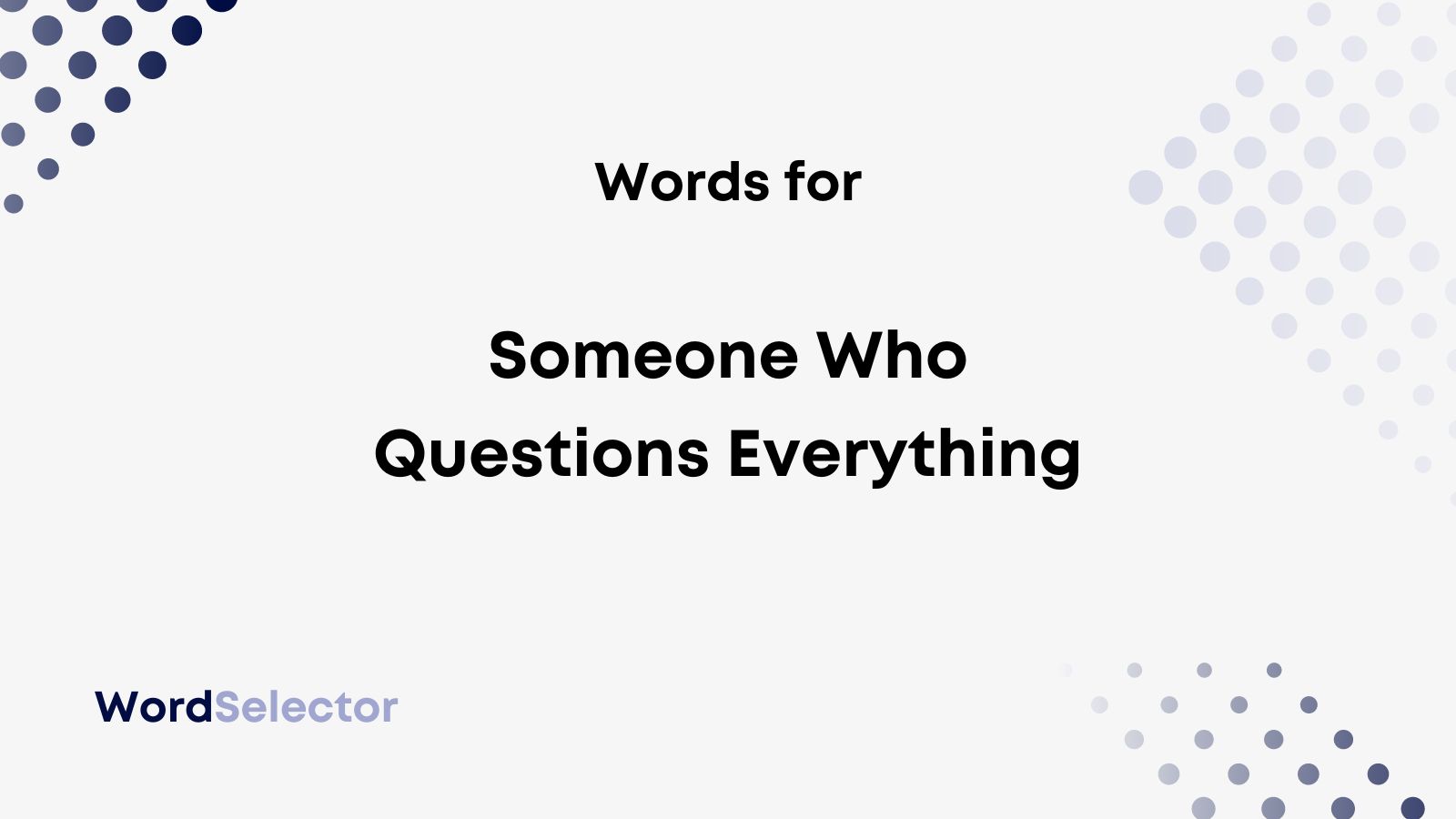 what-do-you-call-someone-who-questions-everything-wordselector