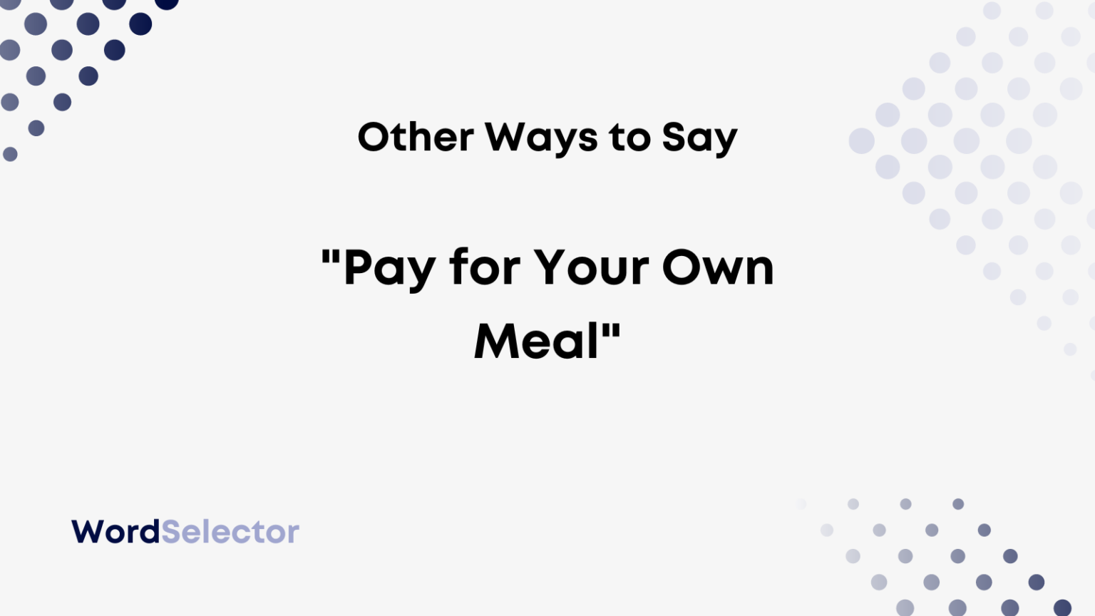 11 Other Ways To Say Pay For Your Own Meal WordSelector