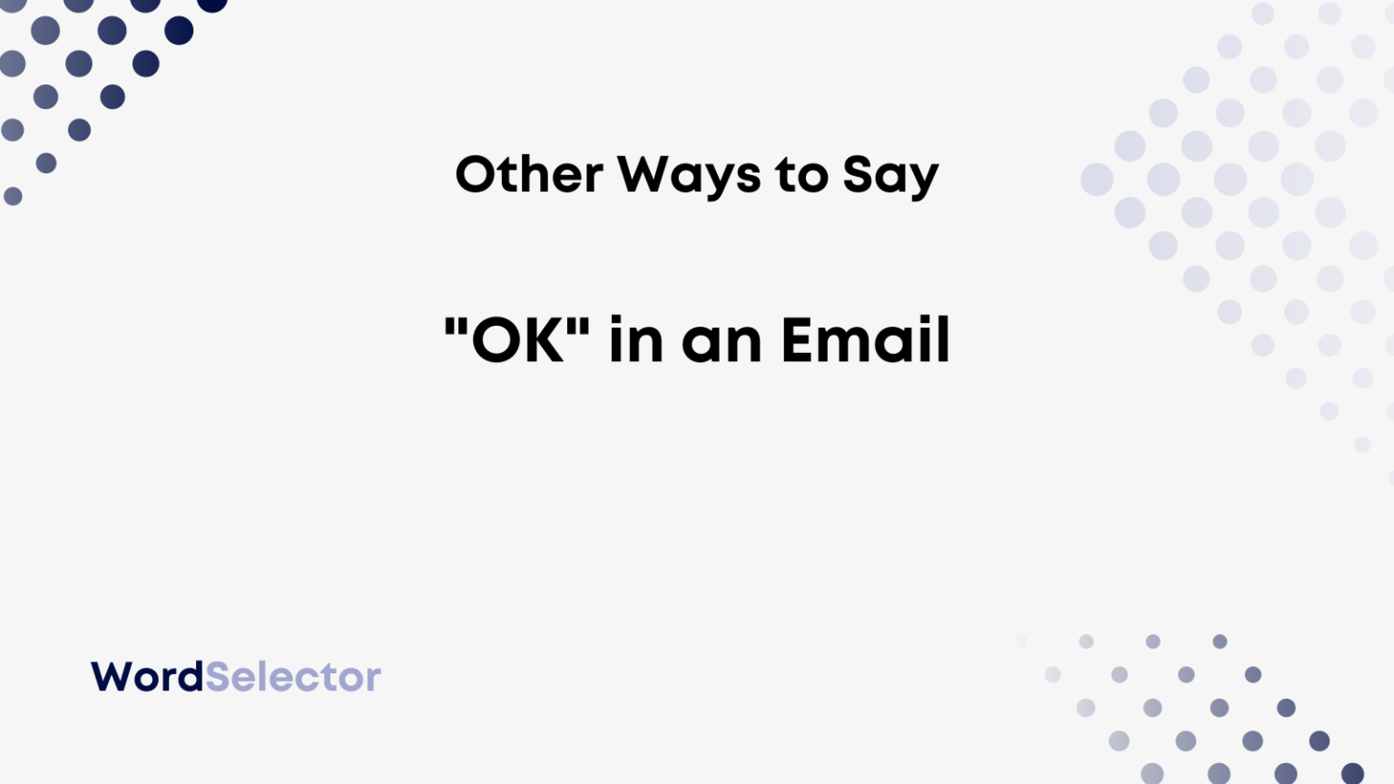 20-other-ways-to-say-ok-in-an-email-wordselector