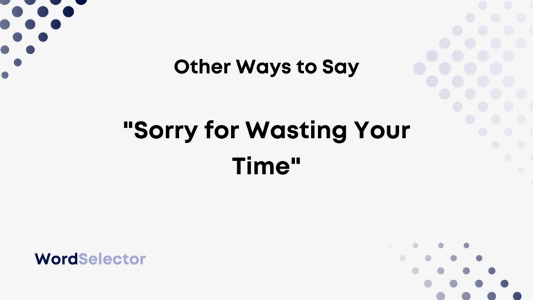 10-other-ways-to-say-sorry-for-wasting-your-time-wordselector