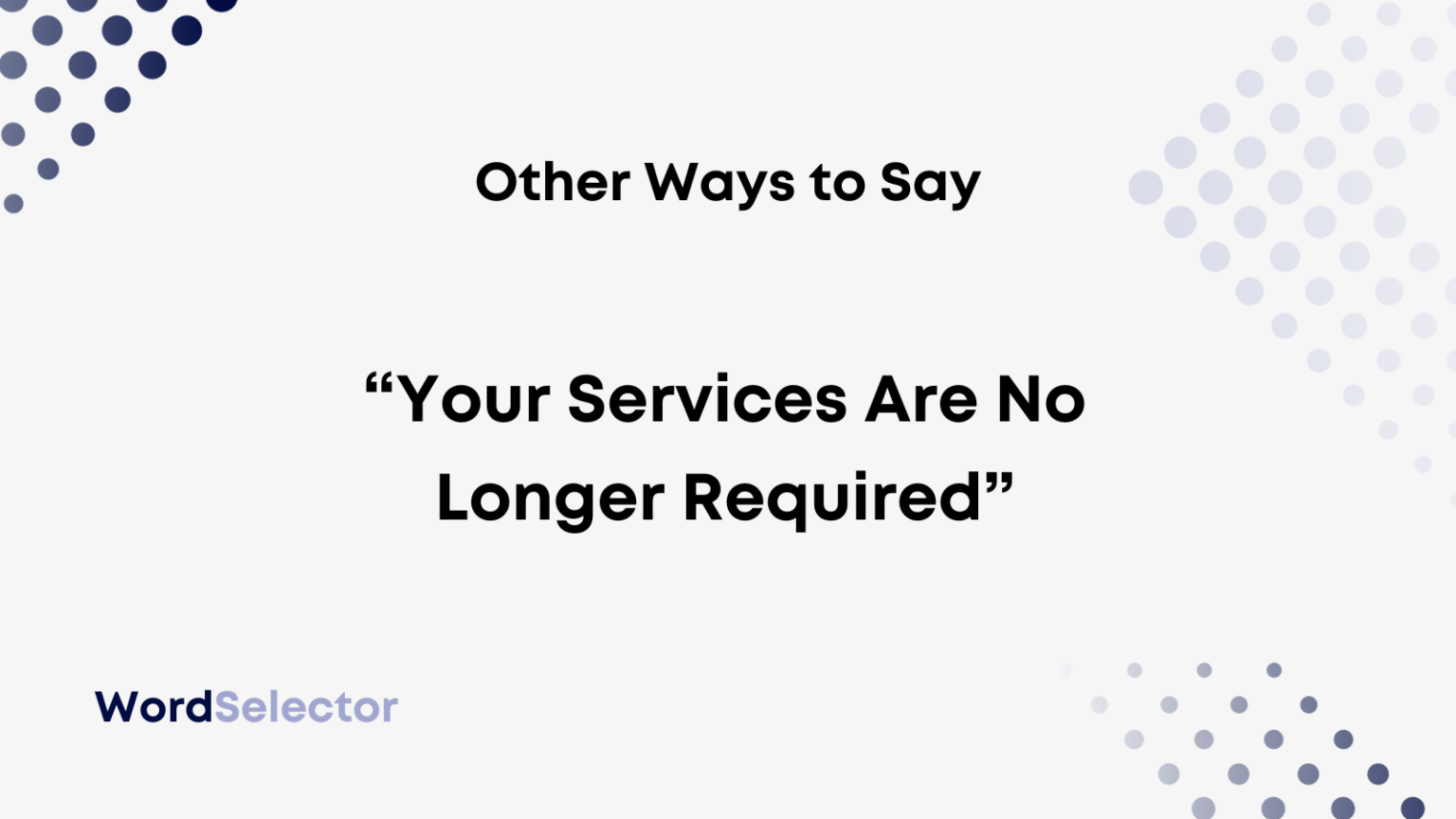 12-other-ways-to-say-your-services-are-no-longer-required-wordselector