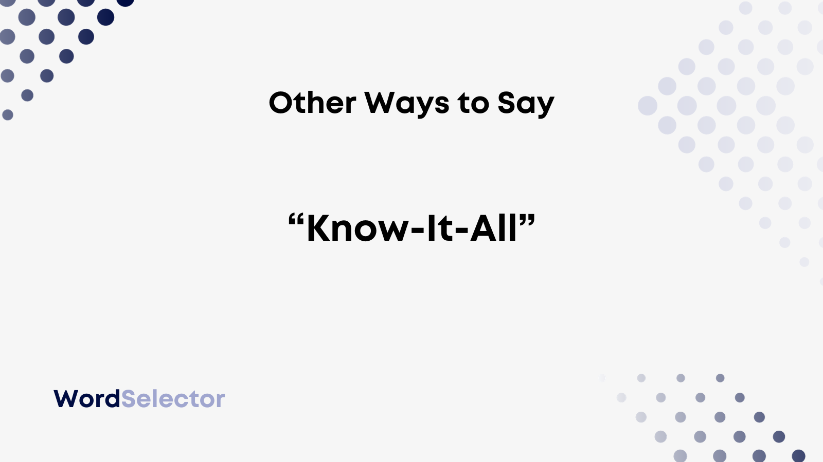 13 Other Ways To Say Know It All WordSelector