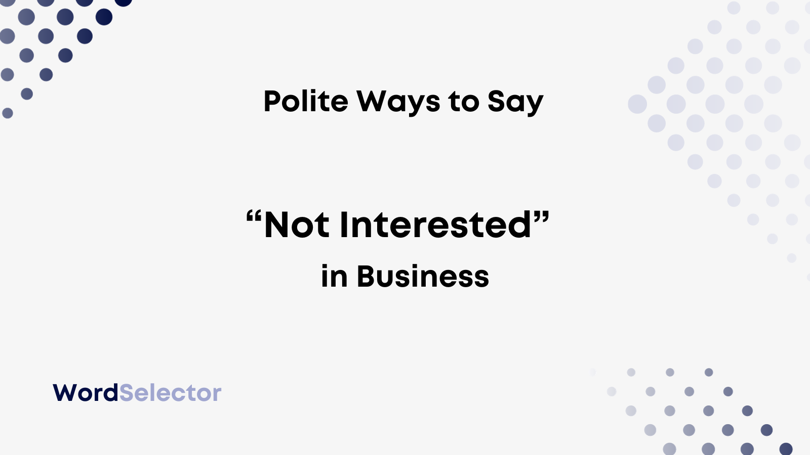 Polite Ways To Say Not Interested In Business Wordselector