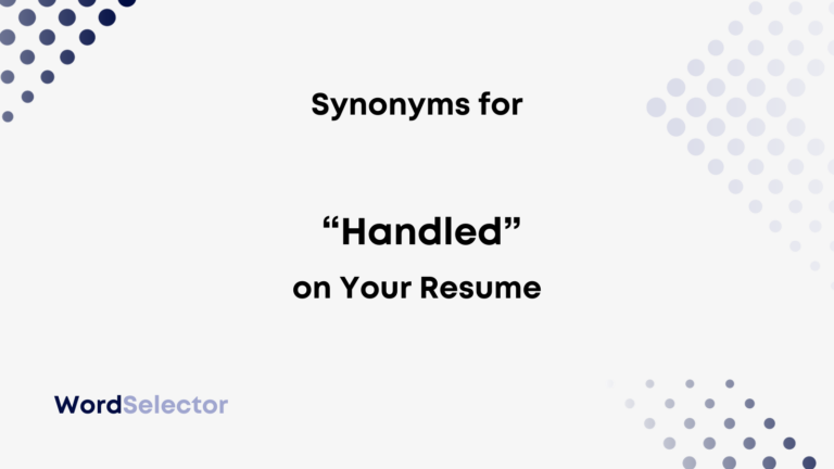 another word for handled resume