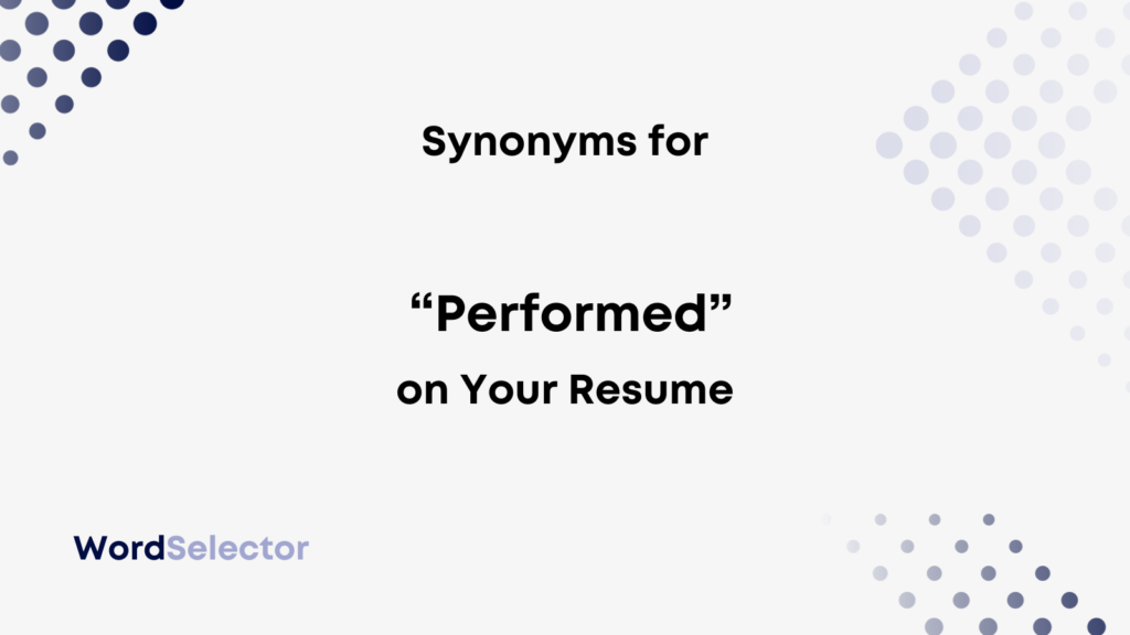 14-synonyms-for-performed-on-your-resume-wordselector