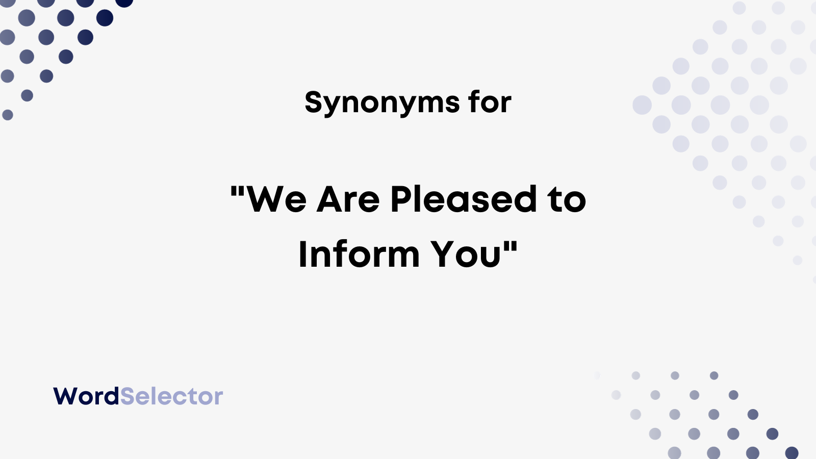 11-synonyms-for-we-are-pleased-to-inform-you-wordselector