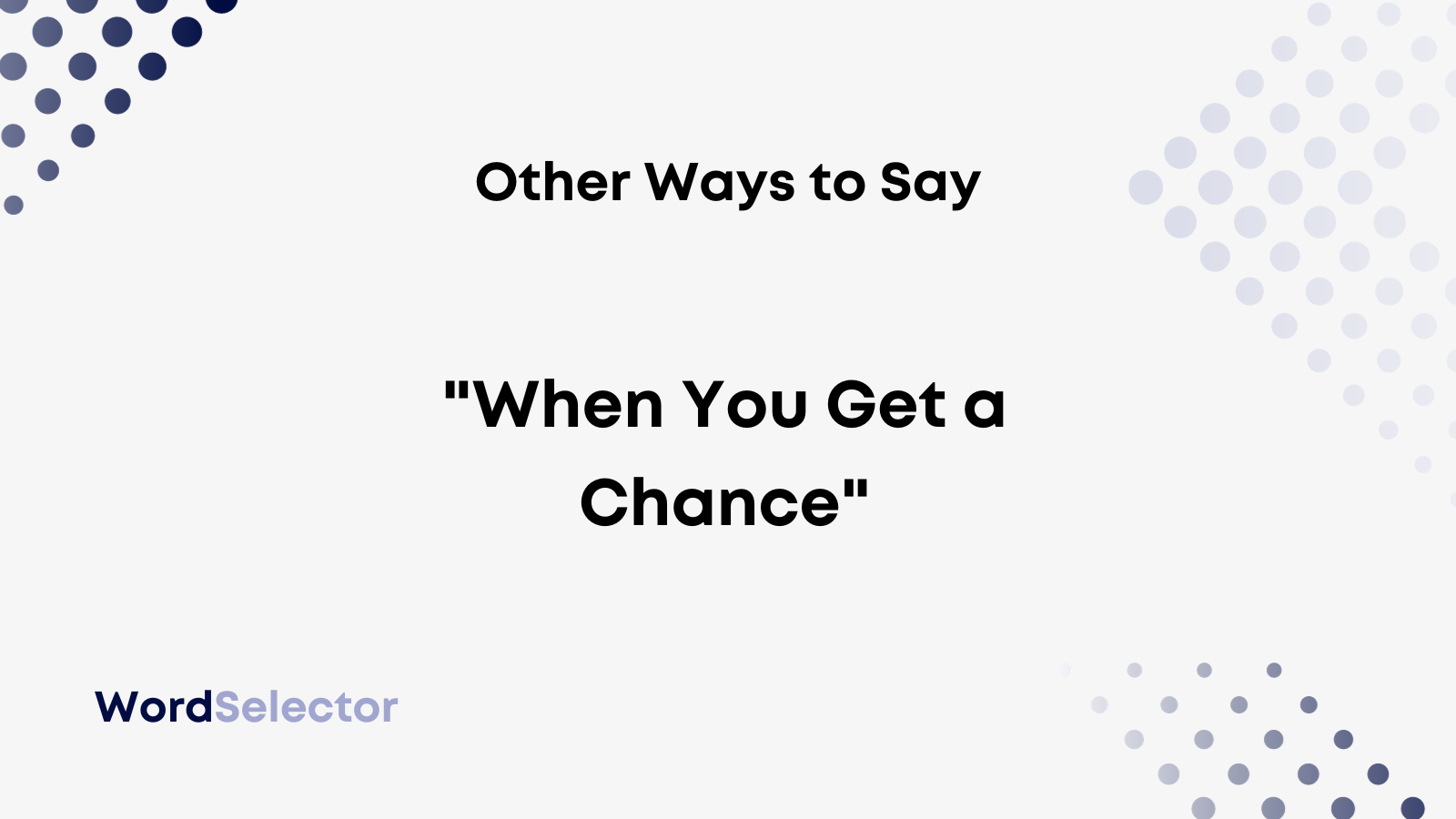 12-other-ways-to-say-when-you-get-a-chance-wordselector