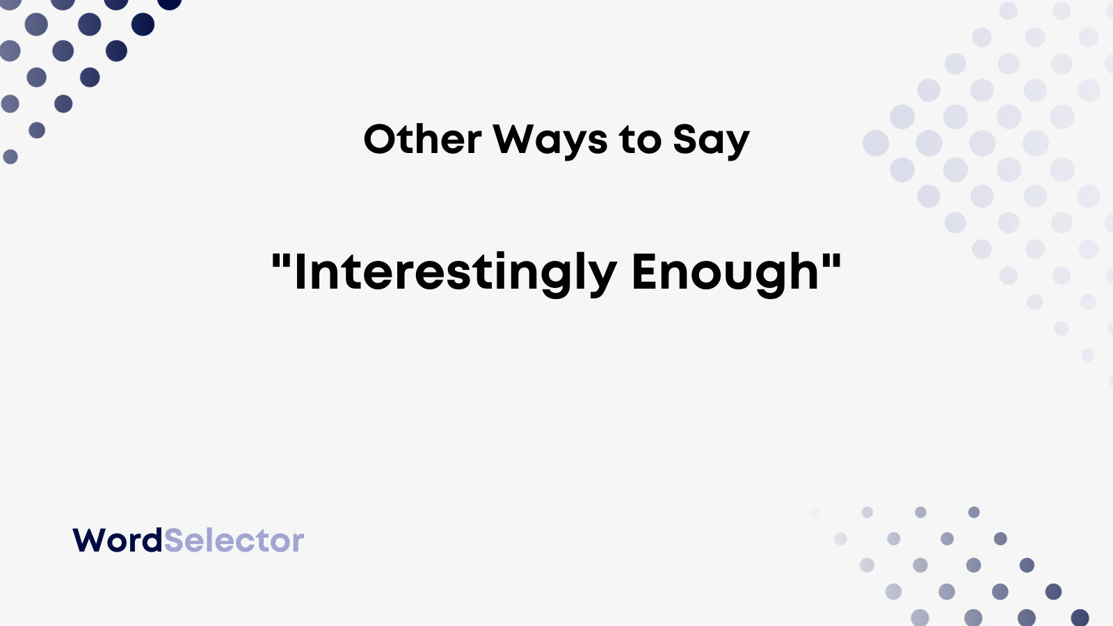 14-other-ways-to-say-interestingly-enough-wordselector