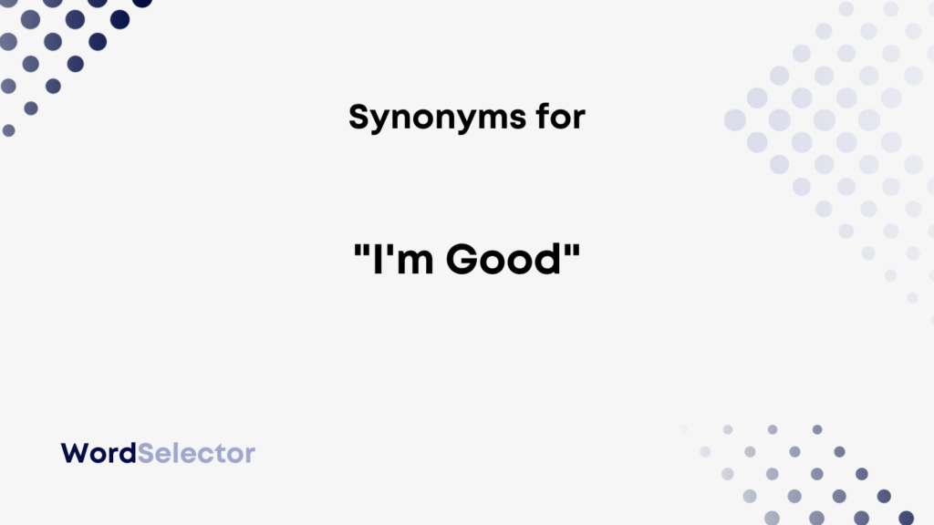 16-synonyms-for-i-m-good-wordselector