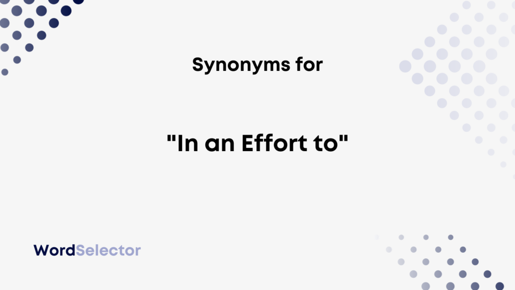 16-synonyms-for-in-an-effort-to-wordselector