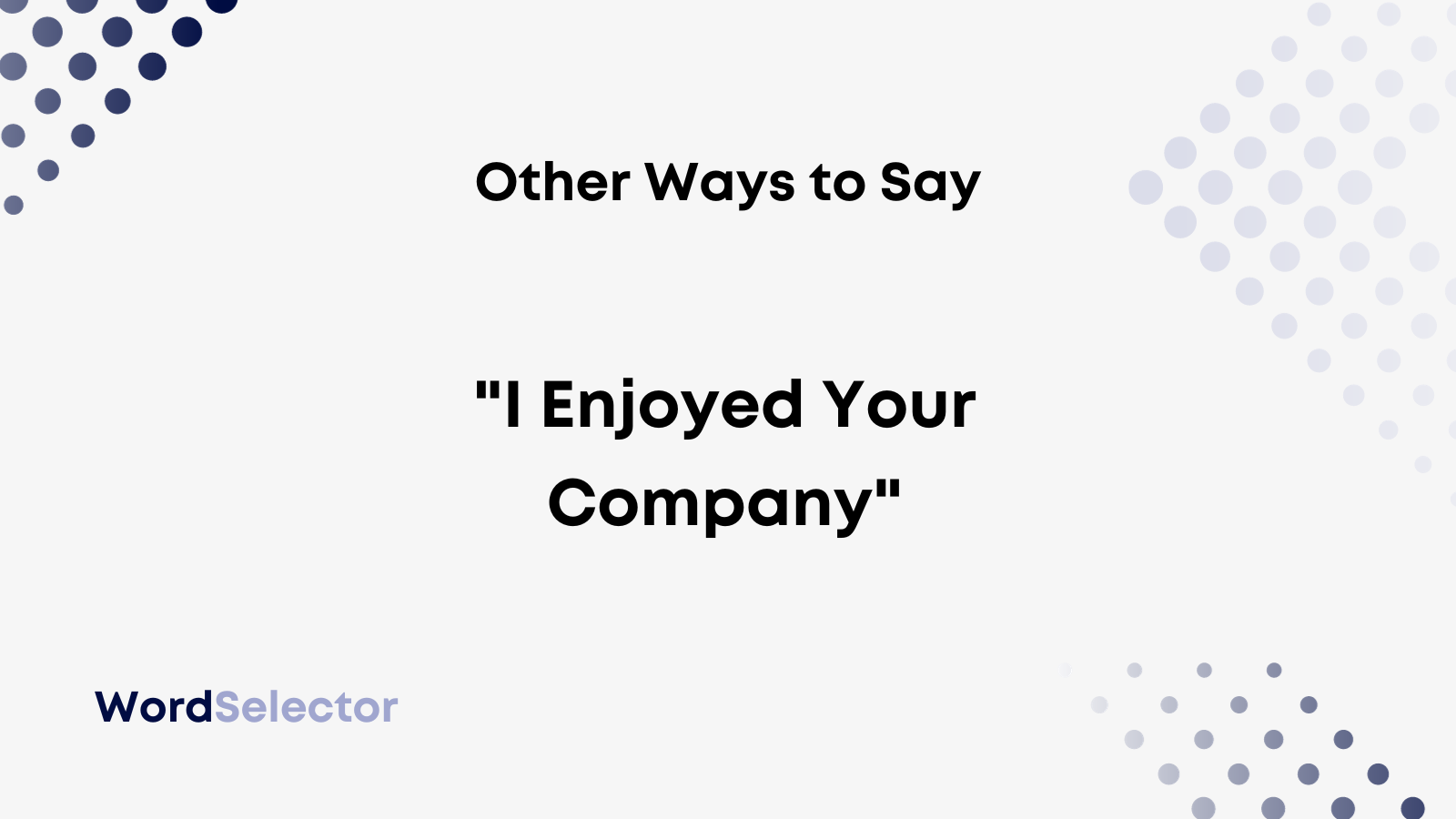 12-other-ways-to-say-i-enjoyed-your-company-wordselector