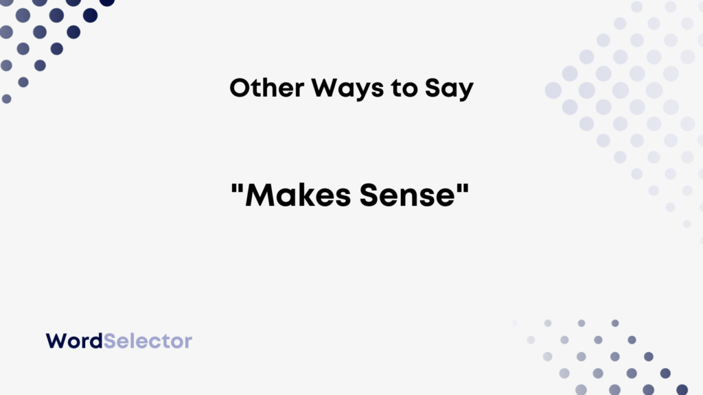 15-other-ways-to-say-makes-sense-wordselector