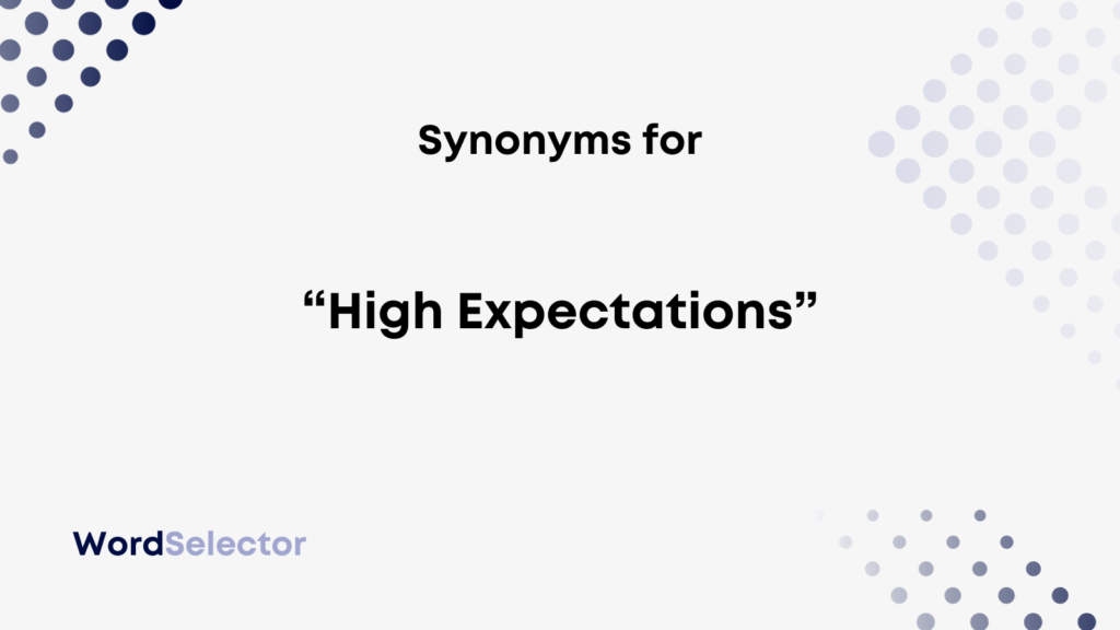 12-synonyms-for-high-expectations-wordselector