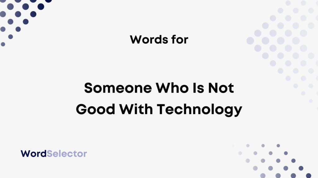 what-do-you-call-someone-who-is-not-good-with-technology-wordselector