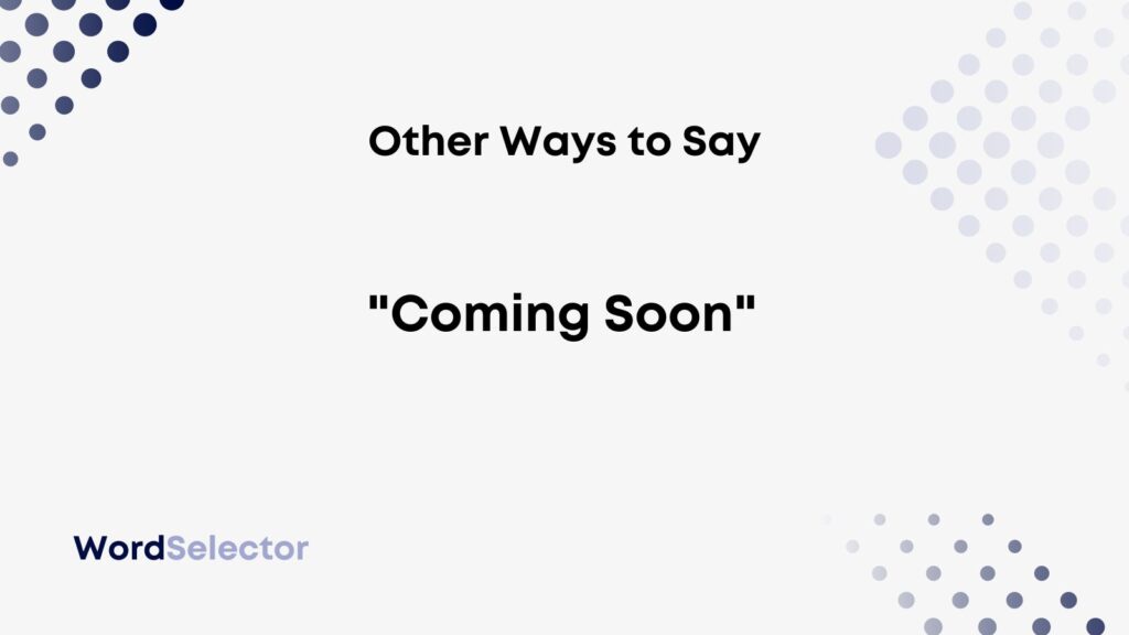 13-other-ways-to-say-coming-soon-wordselector